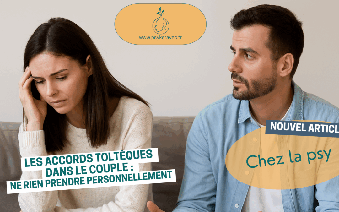 Les Accords toltèques en couple : Ne prenez rien personnellement.